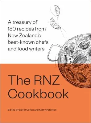 The Rnz Cookbook: A Treasury of 180 Recipes from New Zealand's Best-Known Chefs and Food Writers by Paterson, Kathy