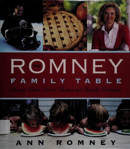 The Romney Family Table: Sharing Home-Cooked Recipes and Favorite Traditions