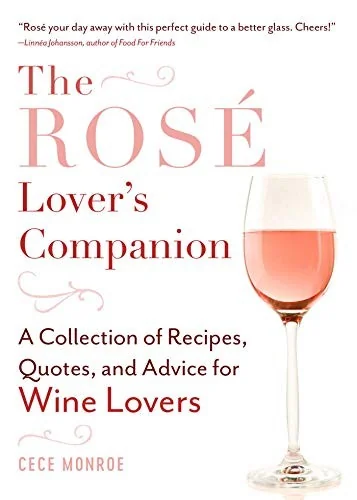 The Rose Lover's Companion: A Collection of Recipes, Quotes, and Advice for Wine Lovers