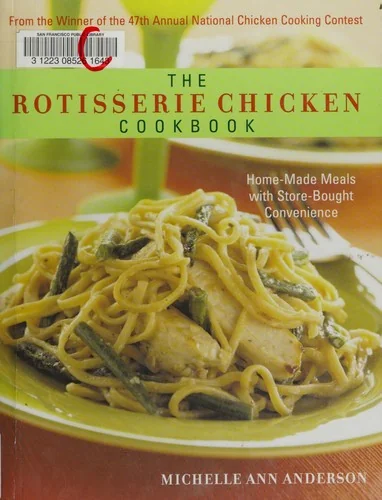 The Rotisserie Chicken Cookbook: Home-Made Meals with Store-Bought Convenience