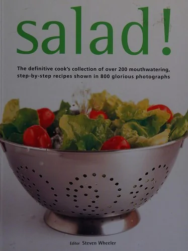 The Salad Book: Over 200 Delicious Salad Ideas for Hot and Cold Lunches, Suppers, Picnics, Family Meals and Entertaining, All Shown Step by Step with Over