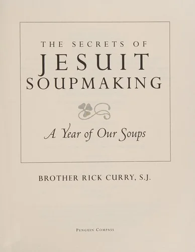 The Secrets of Jesuit Soupmaking: A Year of Our Soups