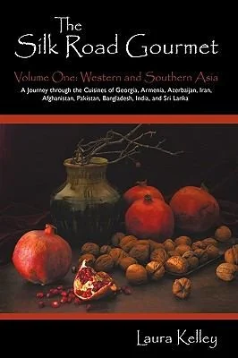 The Silk Road Gourmet: Volume One: Western and Southern Asia