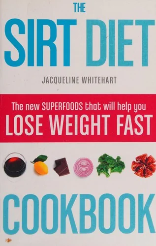 The Sirt Diet Cookbook