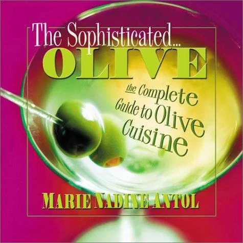 The Sophisticated Olive: The Complete Guide to Olive Cuisine