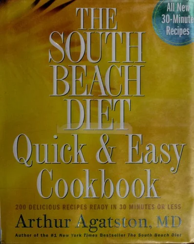 The South Beach Diet Quick and Easy Cookbook: 200 Delicious Recipes Ready in 30 Minutes or Less