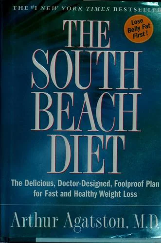 The South Beach Diet: The Delicious, Doctor-Designed, Foolproof Plan for Fast and Healthy Weight Loss
