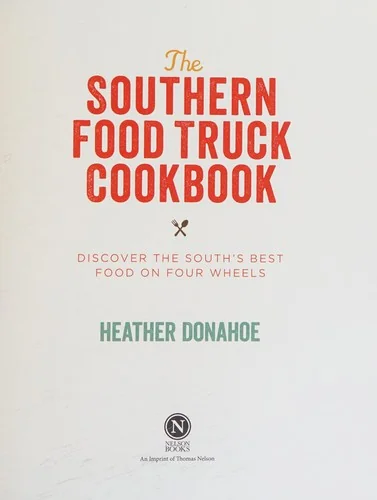 The Southern Food Truck Cookbook: Discover the South's Best Food on Four Wheels