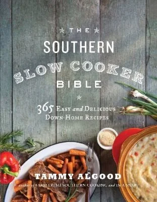The Southern Slow Cooker Bible: A Cookbook with 365 Easy and Delicious Down-Home Recipes