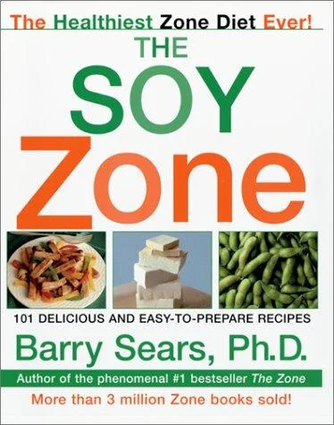 The Soy Zone: 101 Delicious and Easy-To-Prepare Recipes