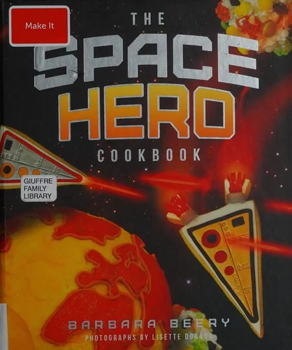 The Space Hero Cookbook: Stellar Recipes and Projects from a Galaxy Far, Far Away