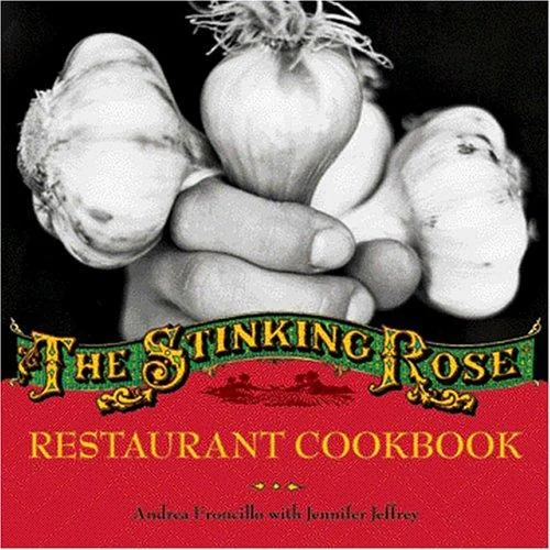 The Stinking Rose Restaurant Cookbook by Froncillo, Andrea