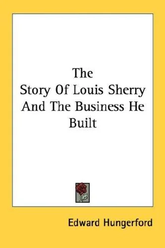 The Story Of Louis Sherry And The Business He Built