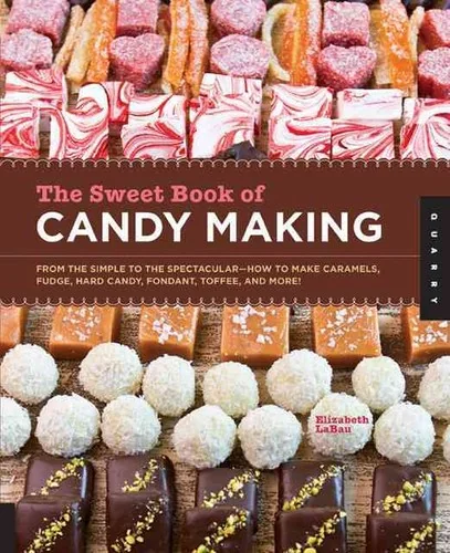 The Sweet Book of Candy Making: From the Simple to the Spectacular-How to Make Caramels, Fudge, Hard Candy, Fondant, Toffee, and More! (Digital)