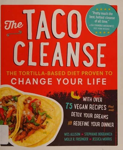 The Taco Cleanse: The Tortilla-Based Diet Proven to Change Your Life