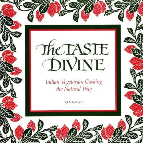 The Taste Divine: Indian Vegetarian Cooking the Natural Way