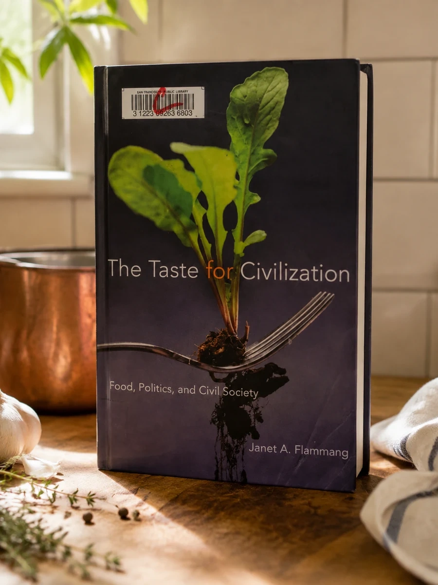 The Taste for Civilization: Food, Politics, and Civil Society