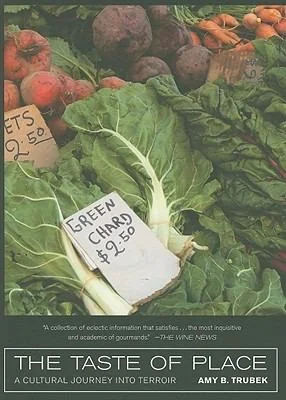 The Taste of Place: A Cultural Journey Into Terroir Volume 20