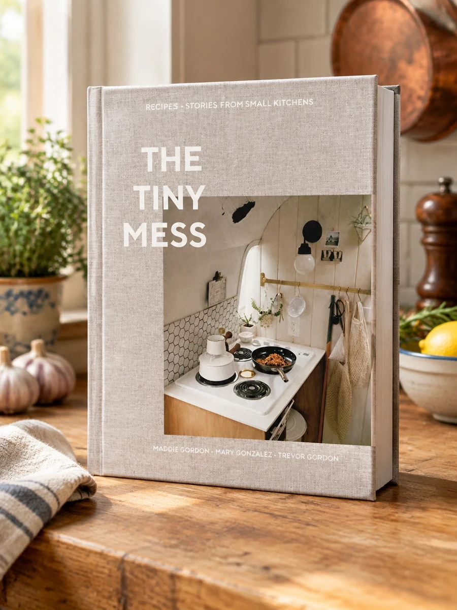 The Tiny Mess: Recipes and Stories from Small Kitchens