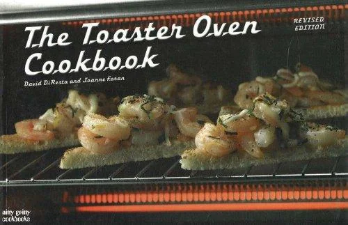 The Toaster Oven Cookbook (Revised)