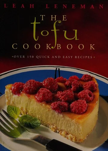 The Tofu Cookbook: Over 150 quick and easy recipes (Revised) by Leneman, Leah