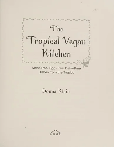 The Tropical Vegan Kitchen: Meat-Free, Egg-Free, Dairy-Free Dishes from the Tropics: A Cookbook