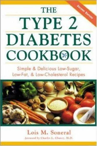 The Type 2 Diabetes Cookbook: Simple and Delicious Low-Sugar, Low Fat, and Low-Cholesterol Recipes