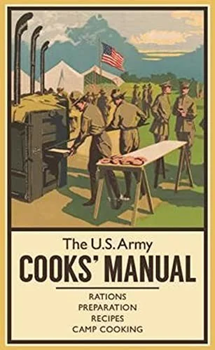 The U.S. Army Cooks' Manual: Rations, Preparation, Recipes, Camp Cooking by Sheppard, R