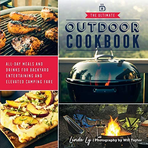 The Ultimate Outdoor Cookbook: All-Day Meals and Drinks for Backyard Entertaining and Elevated Camping Fare