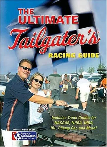 The Ultimate Tailgater's Racing Guide