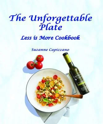 The Unforgettable Plate: Less is More Cookbook by Capizzano, Suzanne
