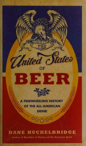 The United States of Beer: A Freewheeling History of the All-American Drink