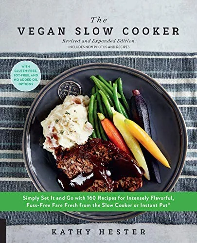 The Vegan Slow Cooker, Revised and Expanded: Simply Set It and Go with 160 Recipes for Intensely Flavorful, Fuss-Free Fare Fresh from the Slow Cooker or I