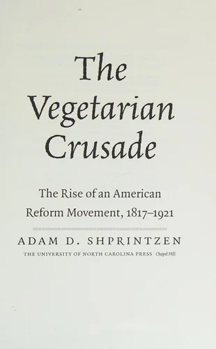 The Vegetarian Crusade: The Rise of an American Reform Movement, 1817-1921