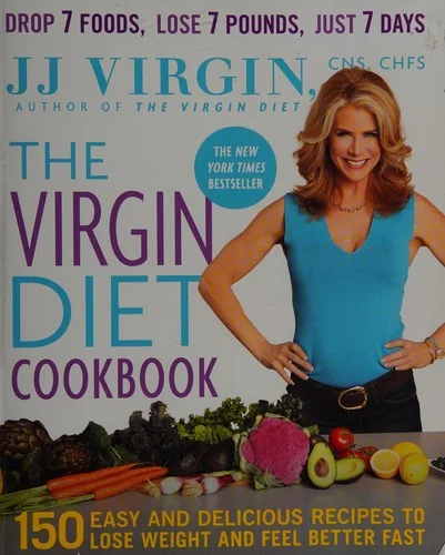 The Virgin Diet Cookbook: 150 Easy and Delicious Recipes to Lose Weight and Feel Better Fast