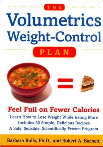 The Volumetrics Weight-Control Plan: Feel Full on Fewer Calories by Rolls, Barbara