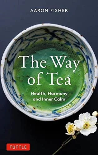The Way of Tea: Health, Harmony, and Inner Calm