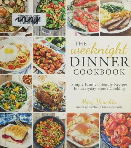 The Weeknight Dinner Cookbook: Simple Family-Friendly Recipes for Everyday Home Cooking by Younkin, Mary
