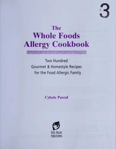 The Whole Foods Allergy Cookbook: Two Hundred Gourmet & Homestyle Recipes for the Food Allergic Family