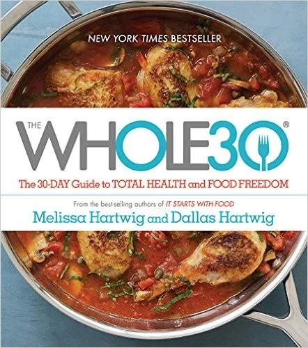 The Whole30: The 30-Day Guide to Total Health and Food Freedom
