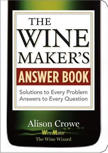 The Winemaker's Answer Book: Solutions to Every Problem; Answers to Every Question