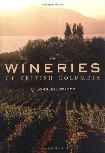 The Wineries of British Columbia (Revised and Updated)