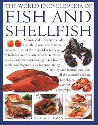 The World Encyclopedia of Fish & Shellfish: Illustrated Directory Contains Everything You Need to Know about the Fruits of the Rivers, Lakes and Seas; Inc