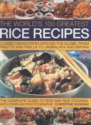 The World's 100 Greatest Rice Recipes: Classic Dishes from Around the Globe, from Risotto and Jambalya to Paella and Biryani.