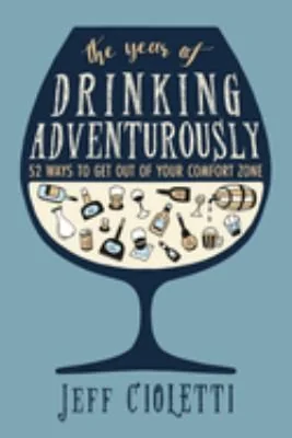 The Year of Drinking Adventurously: 52 Ways to Get Out of Your Comfort Zone