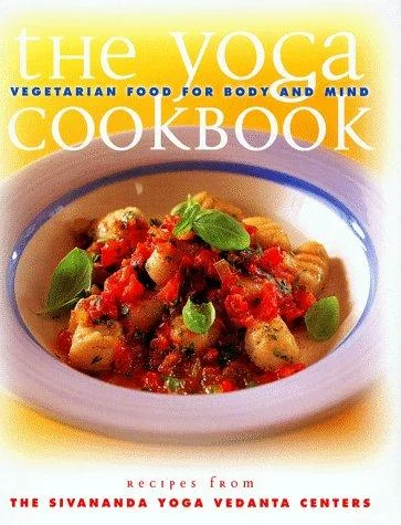 The Yoga Cookbook: Yoga Cookbook by Sivananda, Yoga Vedanta Center