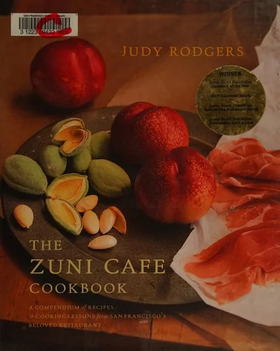 The Zuni Cafe Cookbook: A Compendium of Recipes and Cooking Lessons from San Francisa by Rodgers, Judy