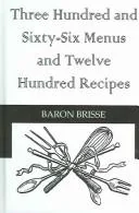 Three Hundred and Sixty-Six Menus and Twelve Hundred Recipes