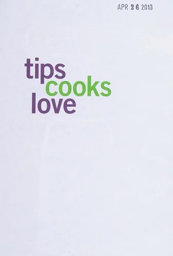 Tips Cooks Love: Over 500 Tips, Techniques, and Shortcuts That Will Make You a Better Cook!