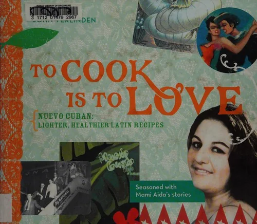 To Cook Is to Love: Nuevo Cuban: Lighter, Healthier Latin Recipes